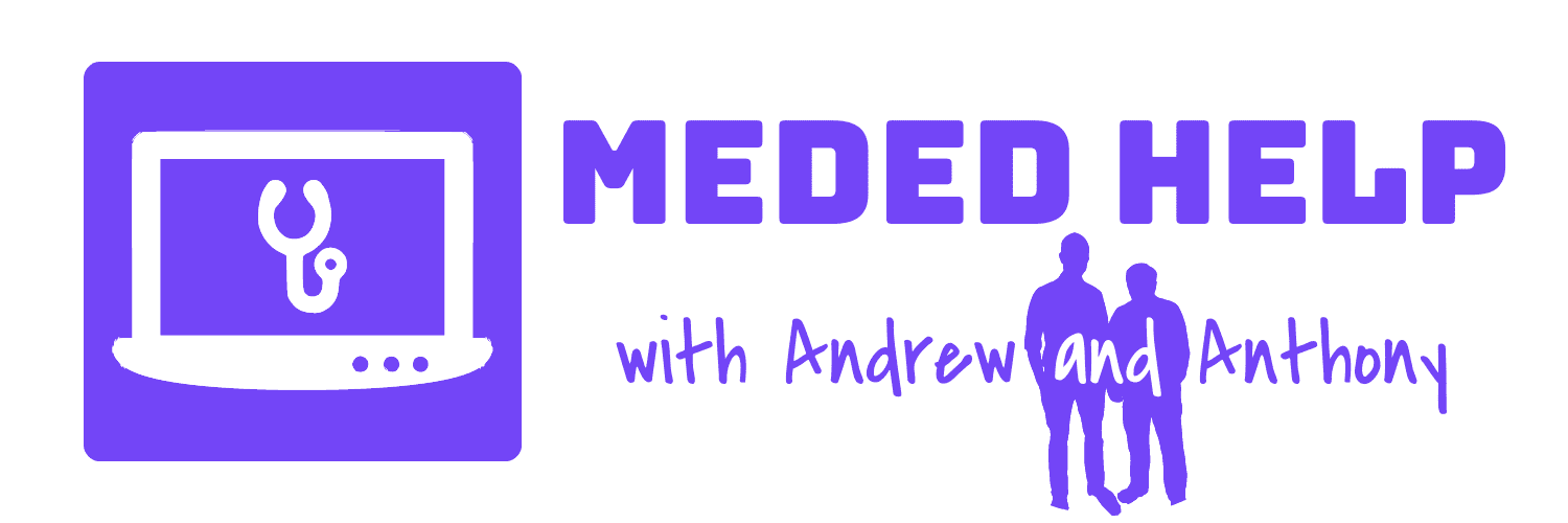 MedEd Help with Andrew and Anthony